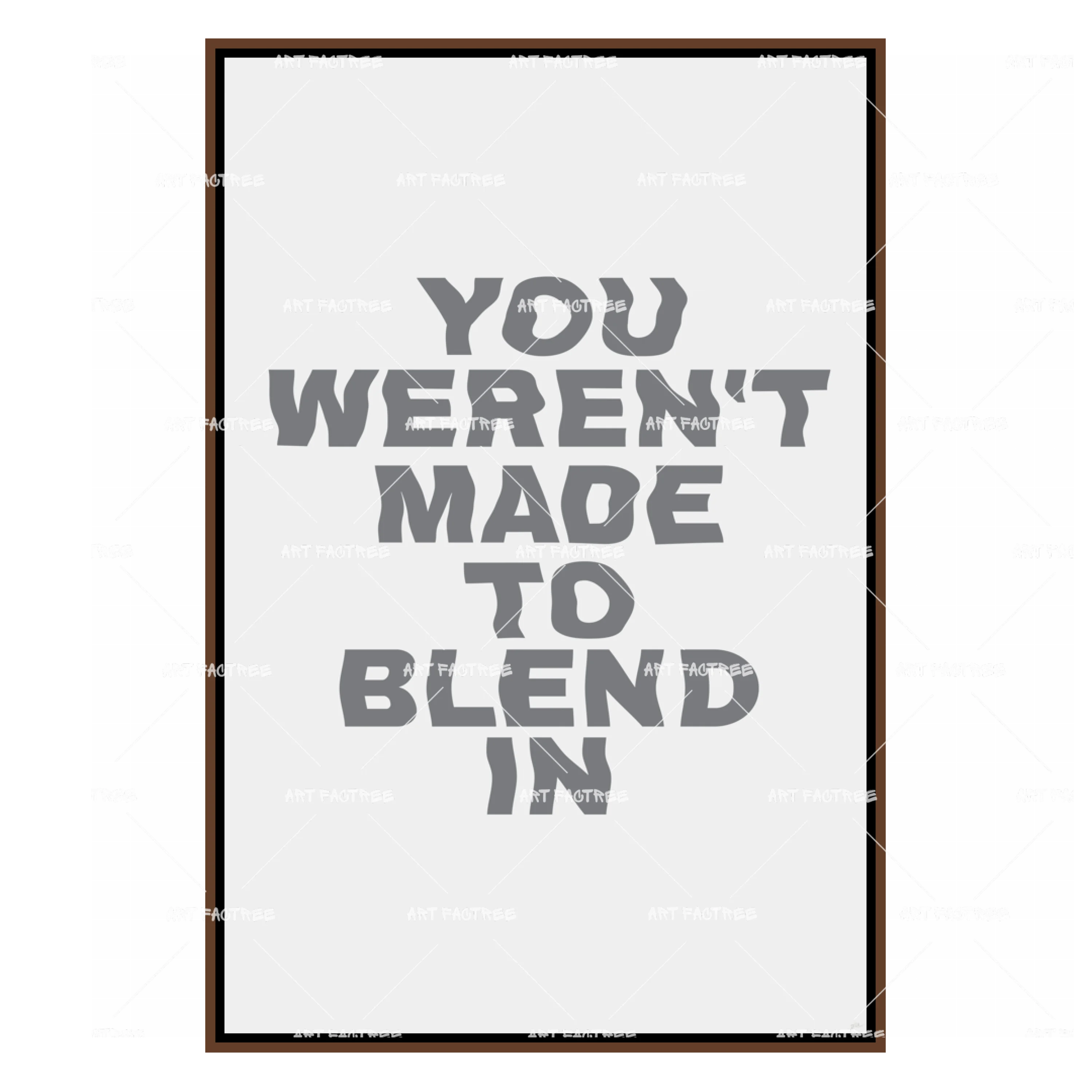 You Weren't Made To Blend In
