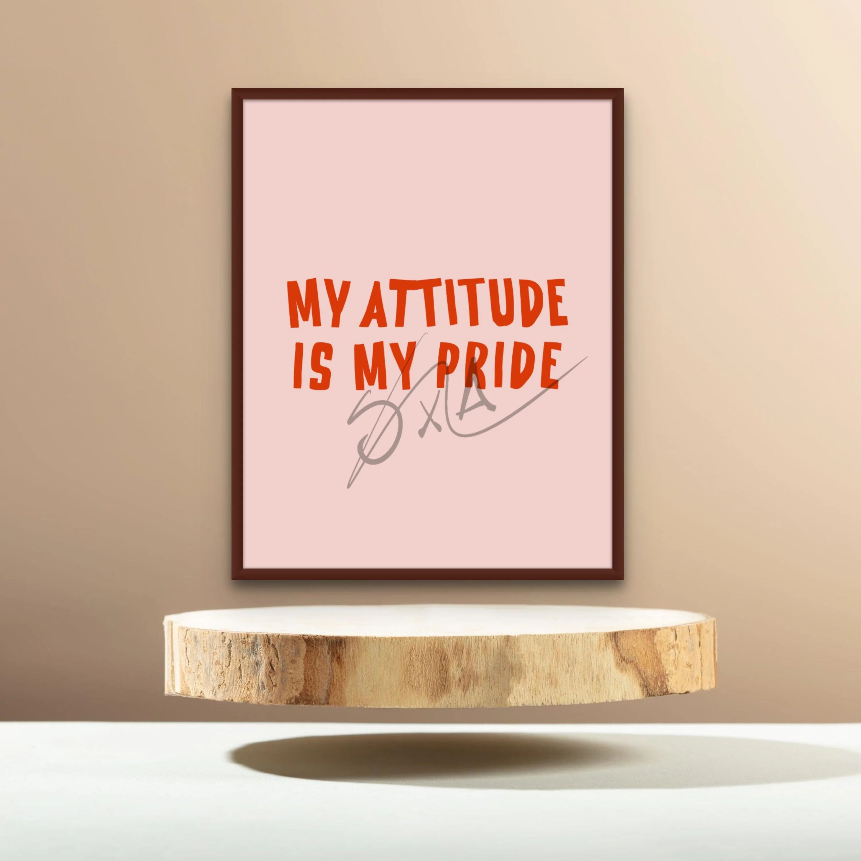 My attitude is my pride